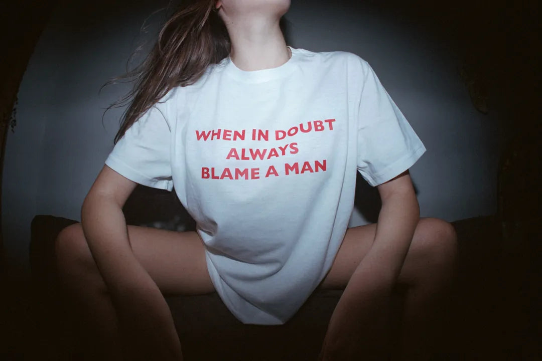 WHEN IN DOUBT ALWAYS BLAME A MAN T-shirt