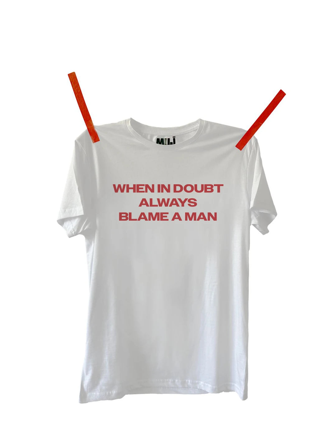 WHEN IN DOUBT ALWAYS BLAME A MAN T-shirt
