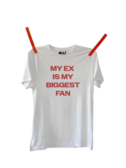 MY EX IS MY BIGGEST FAN T-shirt